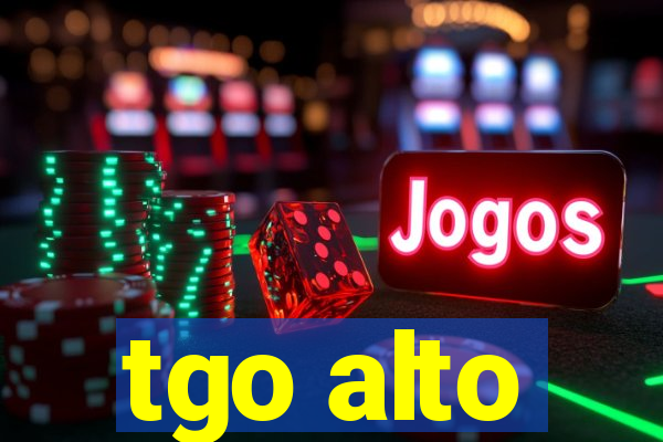 tgo alto